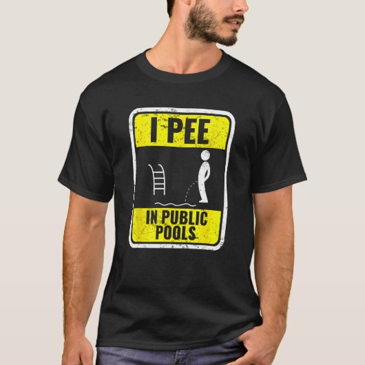 Ich pisse in öffentlichen Pools lustig Pissen in P T-Shirt (Vorderseite)