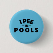 Ich pisse in Pools Funny Button (Vorderseite)