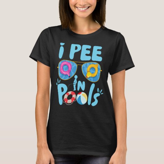 Ich pisse in Pools Jokes Sarcastic Sprichwort Funn T-Shirt (Vorderseite)