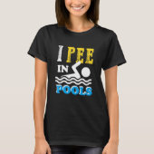 Ich pisse in Pools schwimmen Team Funny für Männer T-Shirt (Vorderseite)