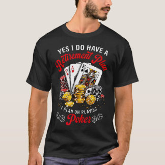 Ich Plane, Poker Für Den Ruhestand Zu Spielen T-Shirt