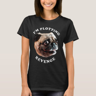 Ich plane Rache Verrückte Augen Pug Gesicht Grafik T-Shirt