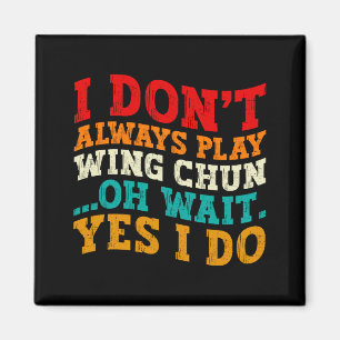 Ich praktiziere nicht immer Wing Chun. Oh, warten Magnet