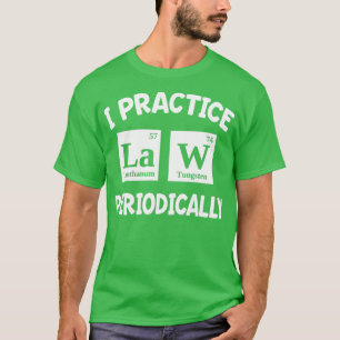 Ich praktiziere regelmäßig juristische Geschenke f T-Shirt