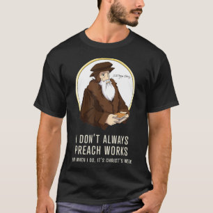 Ich predige nicht immer Arbeiten lustig John Calvi T-Shirt