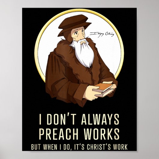 Ich predige nicht immer Werke - Lustiger John Calv Poster (Vorne)
