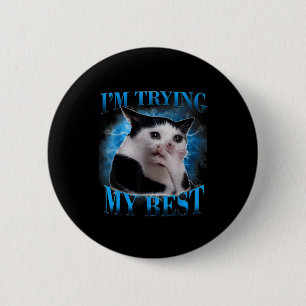 Ich probiere mein lustiges weinendes Katzen-Meme M Button