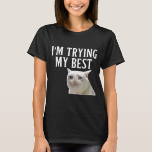 Ich probiere mein lustiges weinendes Katzen-Meme M T-Shirt