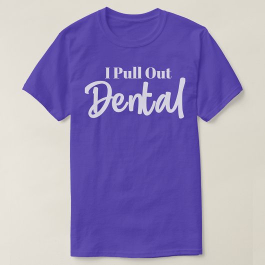 Ich pull Out Dental perfekt für Leute, die T-Shirt (Design vorne)