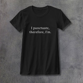 Ich punctuate, darum bin ich T-Shirt