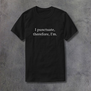 Ich punctuate, darum bin ich T-Shirt