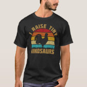 ICH RAISE TINY DINOSAURS CHICKEN LOVER T-Shirt (Vorderseite)