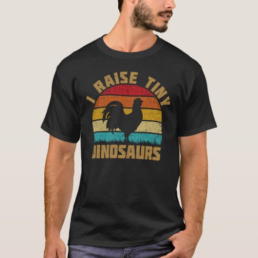 ICH RAISE TINY DINOSAURS CHICKEN LOVER T-Shirt (Vorderseite)