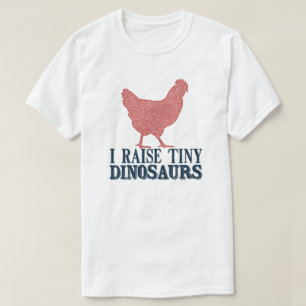 ICH RAISE TINY DINOSAURS CHICKEN LOVER T-Shirt
