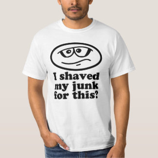 Ich rasierte meinen Kram für diesen T - Shirt
