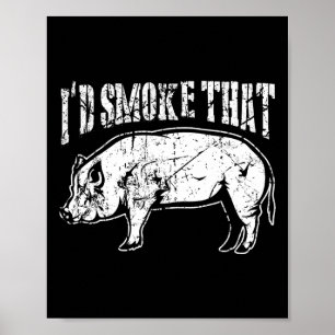 Ich rauche, dass die Grillen Schweinefleisch schwa Poster