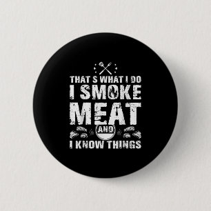 Ich rauche Fleisch, und ich kenne die witzigen Gri Button