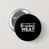 Ich rauche Fleisch und ich weiß, was Grillen Smoke Button (Vorne & Hinten)