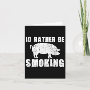 Ich rauche lieber lustige Grillen Barbecue Pig Hog Karte