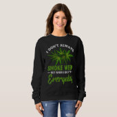 Ich rauche nicht immer Weed Sweatshirt (Vorne ganz)
