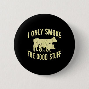 Ich rauche nur die gute Grillen, barbeque Grillen Button