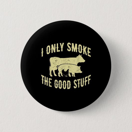 Ich rauche nur die gute Grillen, barbeque Grillen Button (Vorderseite)