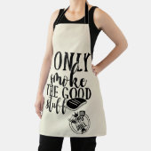 Ich rauche nur die gute Stuff-Schürze Schürze (InSitu)