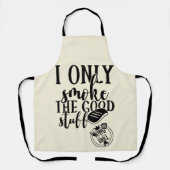 Ich rauche nur die gute Stuff-Schürze Schürze (Vorderseite)