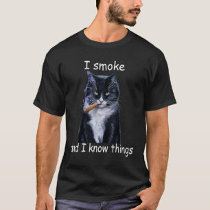 Ich rauche und ich weiß, was Katze T-Shirt
