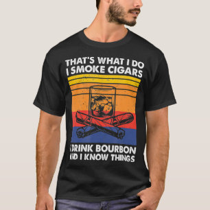 Ich rauche Zigarren, ich trinke Bourbon und ich we T-Shirt