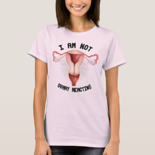 ICH REAGIERE NICHT OVARY T-Shirt