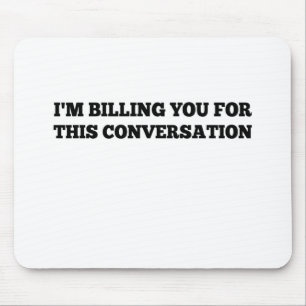 Ich rechne Ihnen für diesen Konversation Funny Law Mousepad
