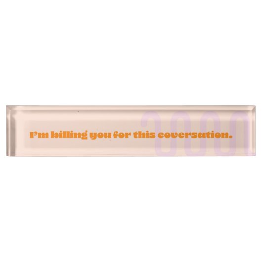 Ich rechne Ihnen für dieses Gespräch Namensplakette (Vorderseite)