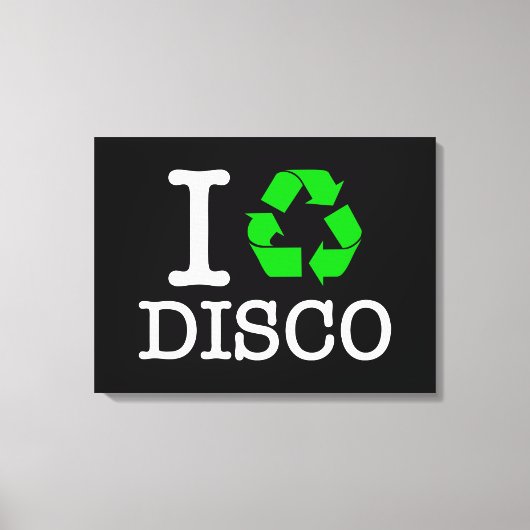 Ich recycel Disco Leinwanddruck (Vorderseite)