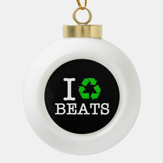 Ich Recycelte Beats Keramik Kugel-Ornament (Vorderseite)