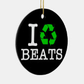 Ich Recycelte Beats Keramik Ornament (Rechts)