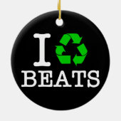 Ich Recycelte Beats Keramik Ornament (Hinten)