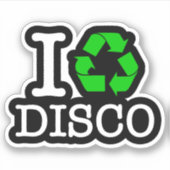 Ich Recycelte Disco Aufkleber (Vorderseite)