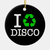Ich Recycelte Disco Keramik Ornament (Vorne)