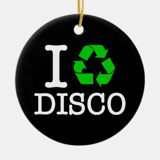 Ich Recycelte Disco Keramik Ornament (Vorne)