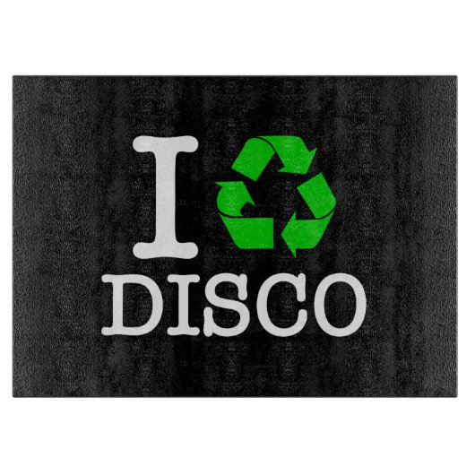 Ich Recycelte Disco Schneidebrett (Vorderseite)