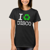 Ich Recycelte Disco T-Shirt (Vorderseite)