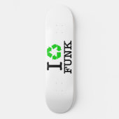 Ich Recycelte Funk Skateboard (Vorderseite)