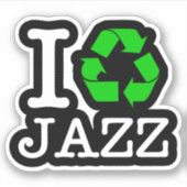 Ich Recycelte Jazz Aufkleber (Vorderseite)