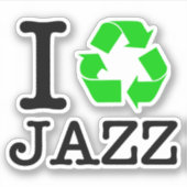 Ich Recycelte Jazz Aufkleber (Vorderseite)