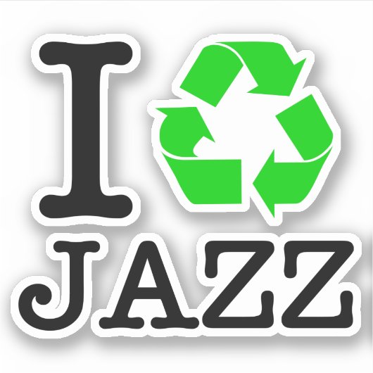 Ich Recycelte Jazz Aufkleber (Vorderseite)
