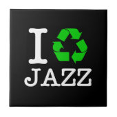 Ich Recycelte Jazz Fliese (Vorderseite)