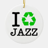 Ich Recycelte Jazz Keramik Ornament (Vorne)
