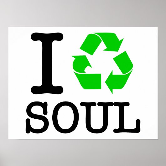 Ich Recycelte Soul Poster (Vorne)