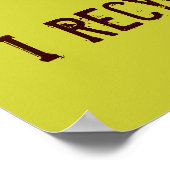 Ich Recycelte, weil ich Poster pflege (Ecke)